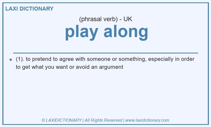 Definition play along in British English
