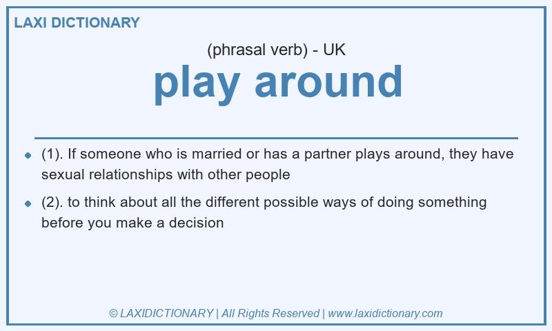 Definition play around in British English