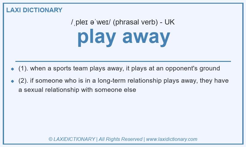 Definition play away in British English