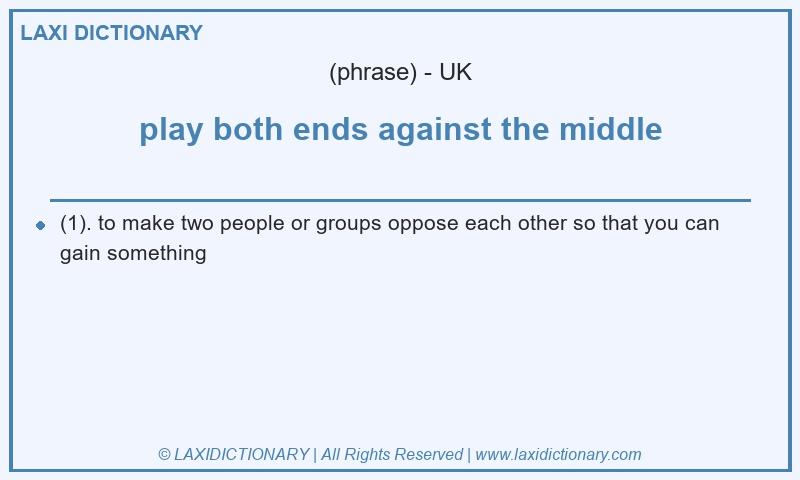 Definition play both ends against the middle in British English