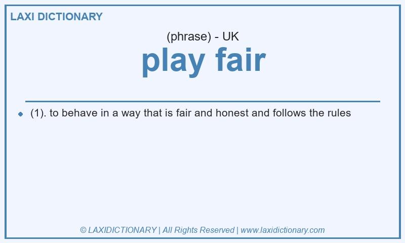 Definition play fair in British English