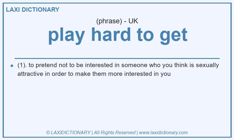 Definition play hard to get in British English
