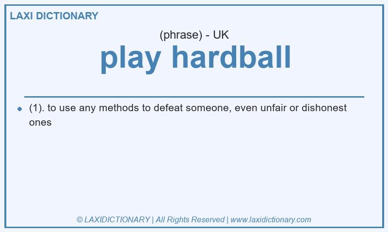 Definition play hardball in British English