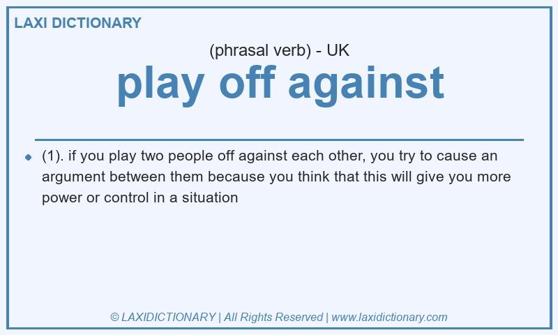 Definition play off against in British English