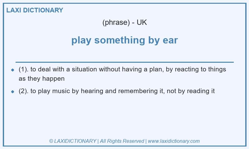 Definition play something by ear in British English