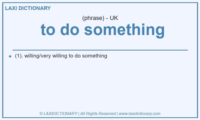 Definition  to do something in British English