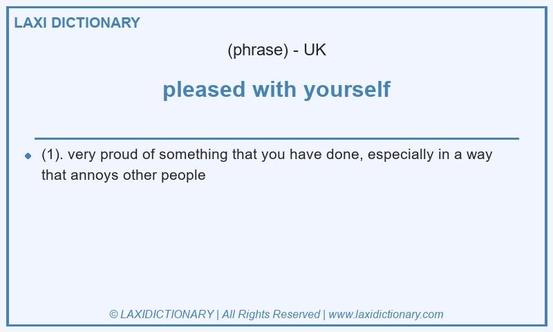 Definition pleased with yourself in British English