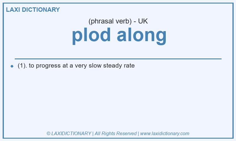 Definition plod along in British English