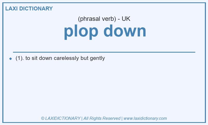 Definition plop down in British English