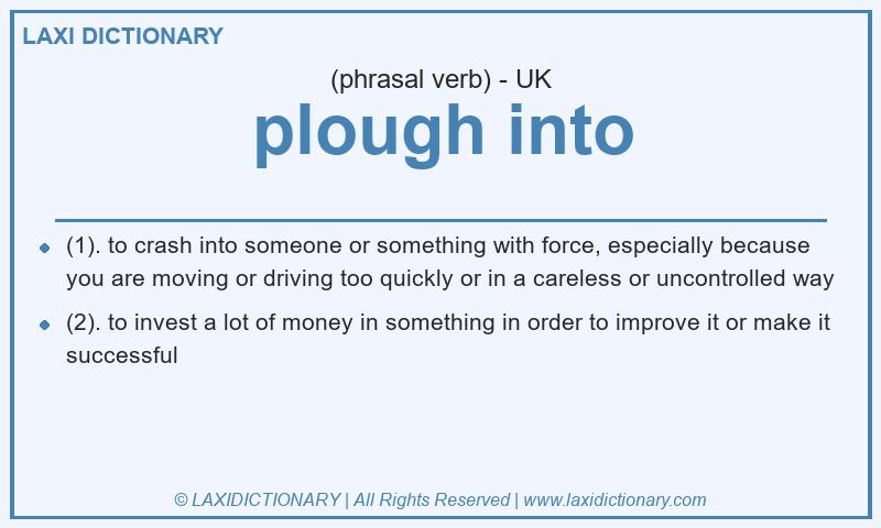 Definition plough into in British English