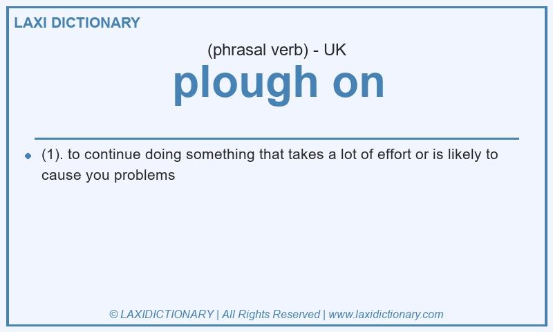 Definition plough on in British English