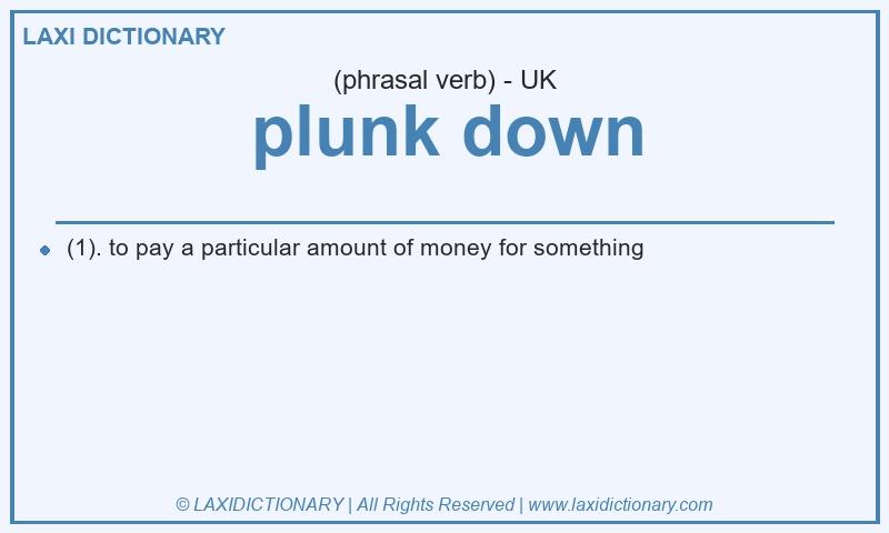 Definition plunk down in British English