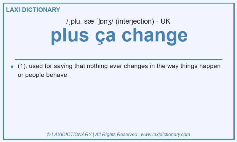 Definition plus ça change in British English