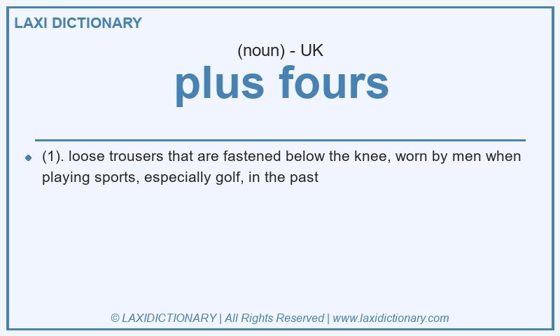 Definition plus fours in British English