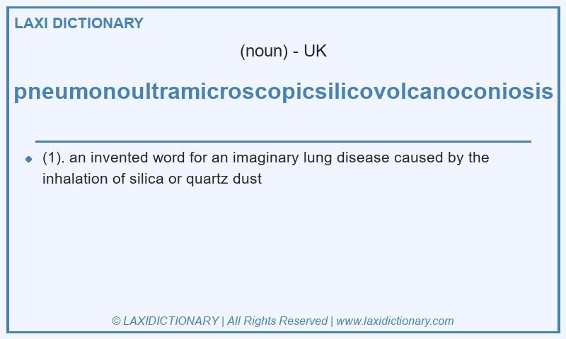 Definition pneumonoultramicroscopicsilicovolcanoconiosis in British English