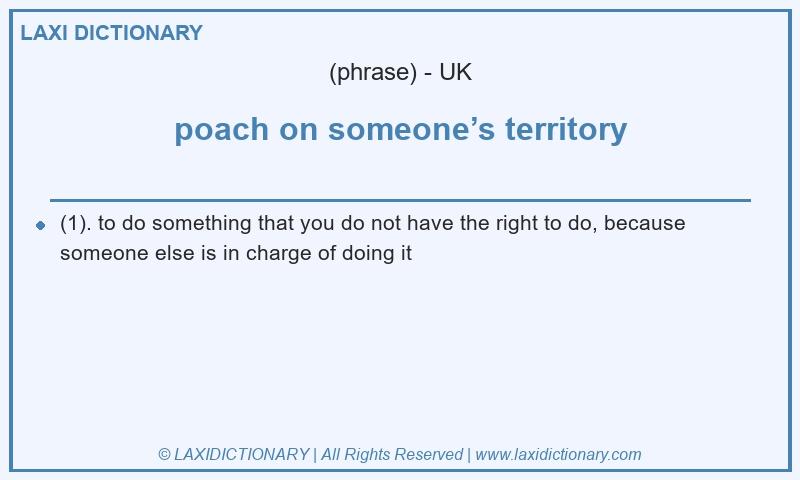 Definition poach on someone’s territory in British English