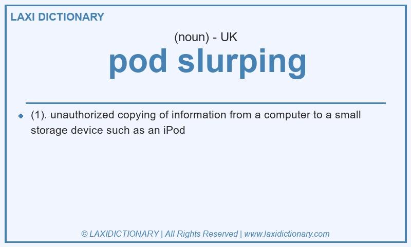 Definition pod slurping in British English