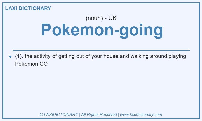 Definition Pokemon-going in British English