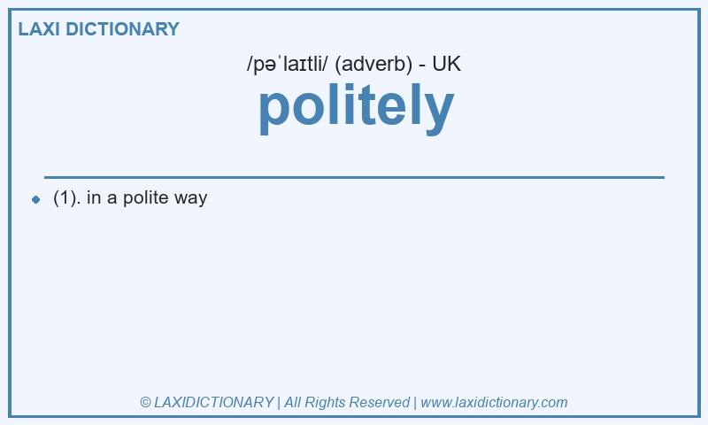 Definition politely in British English