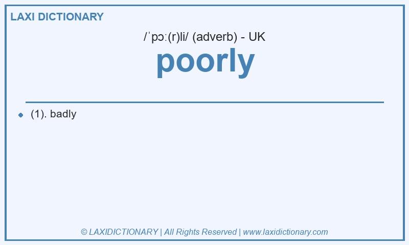 Definition poorly in British English