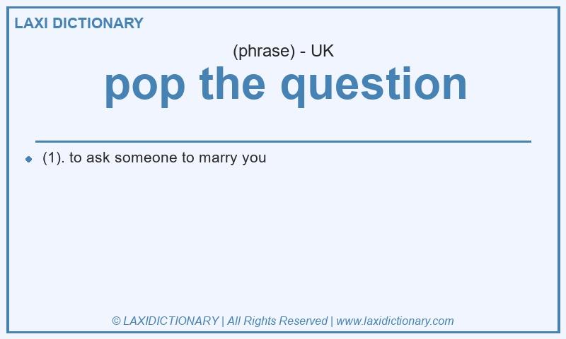 Definition pop the question in British English