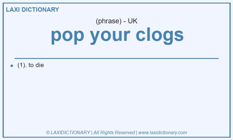 Definition pop your clogs in British English