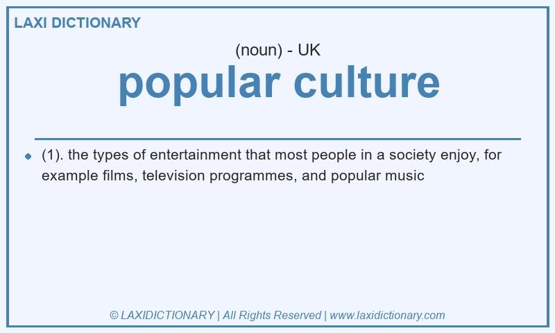 Definition popular culture in British English