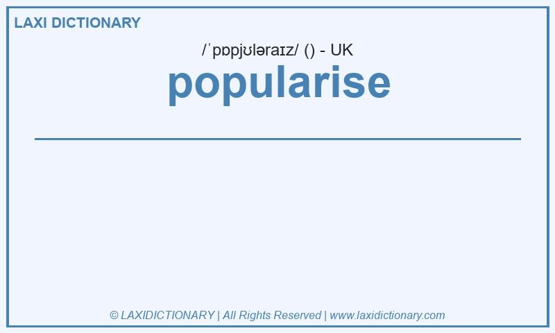 Definition popularise in British English