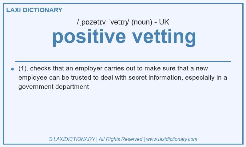 Definition positive vetting in British English