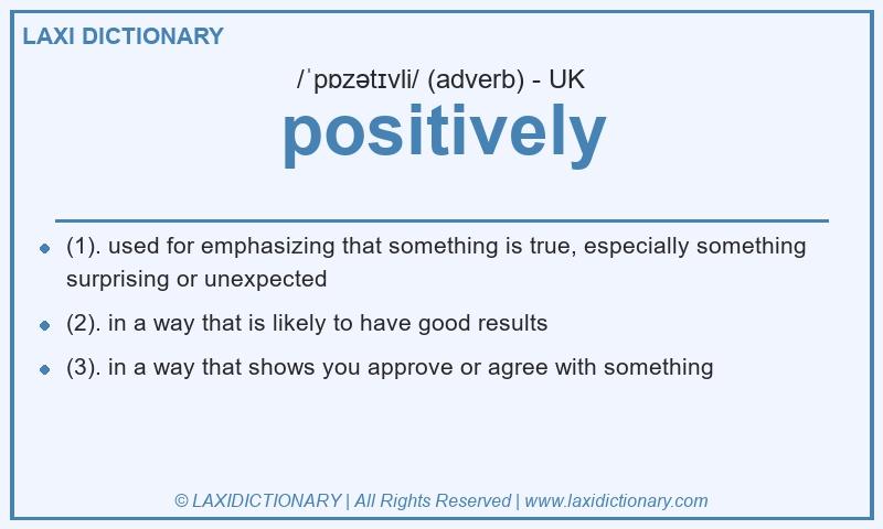 Definition positively in British English