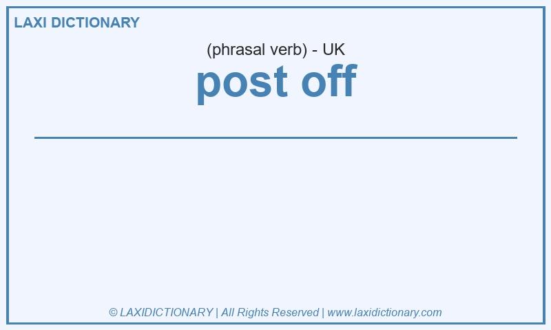 Definition post off in British English