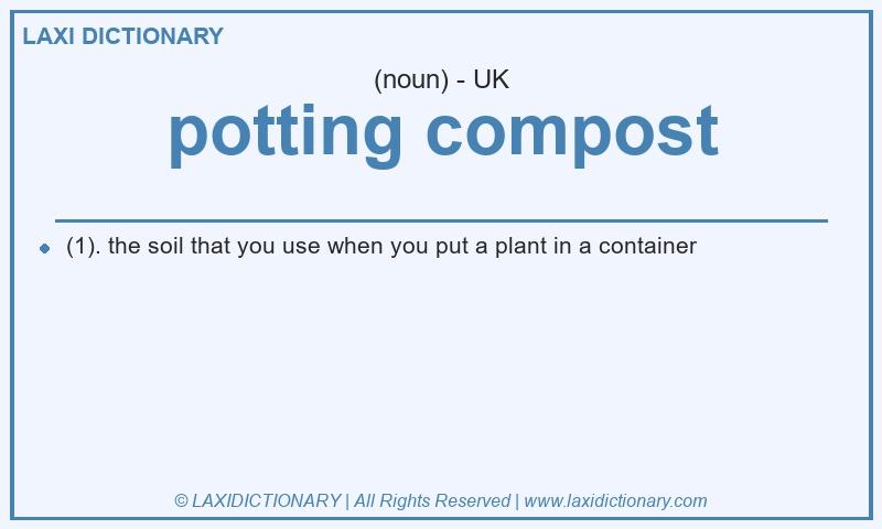 Definition potting compost in British English