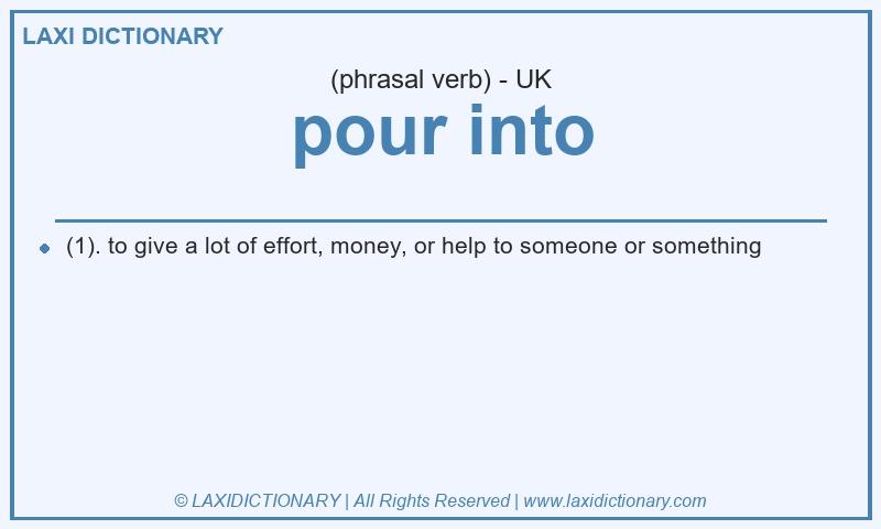 Definition pour into in British English