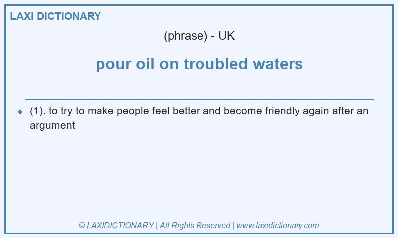 Definition pour oil on troubled waters in British English