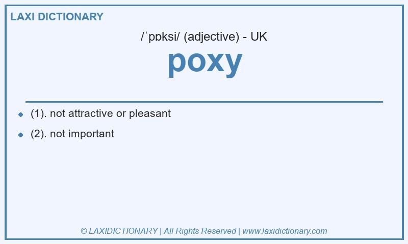 Definition poxy in British English