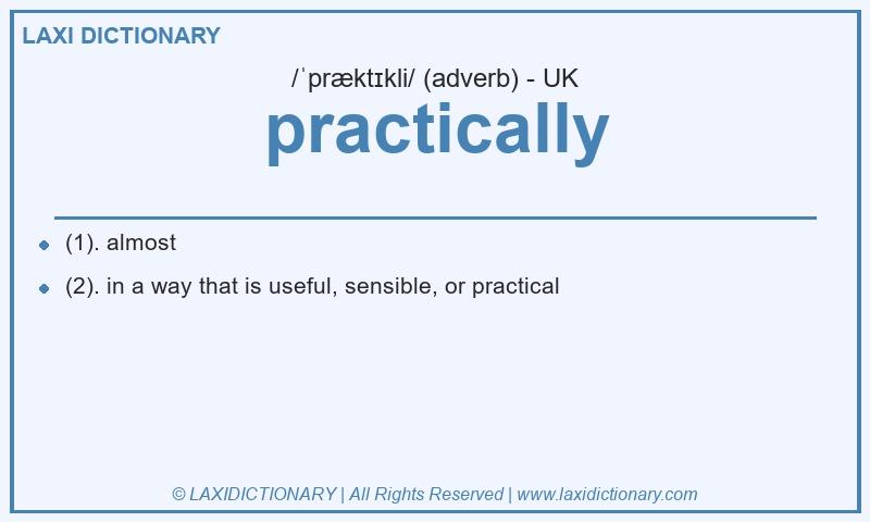 Definition practically in British English