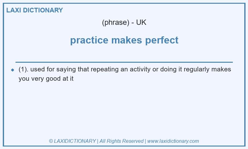 Definition practice makes perfect in British English