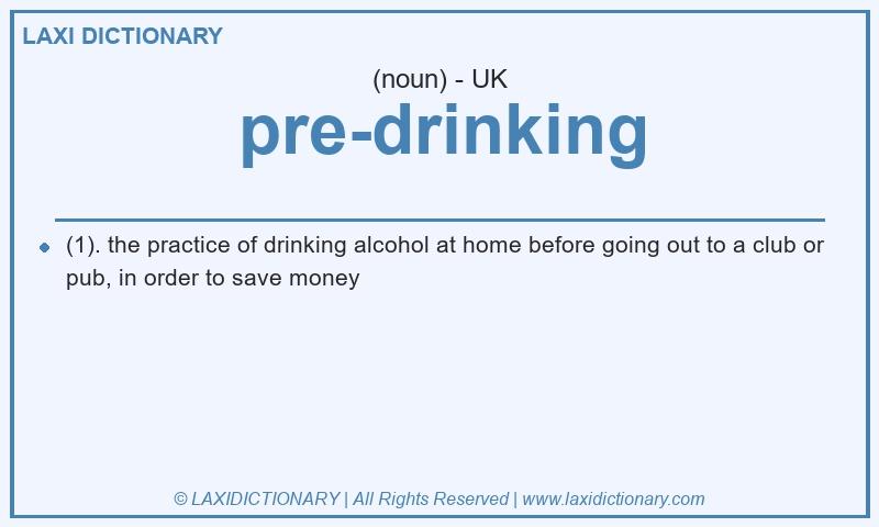 Definition pre-drinking in British English