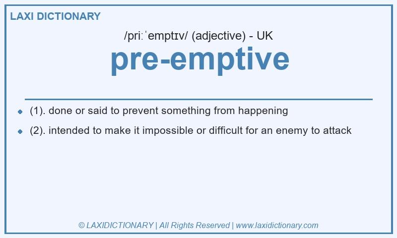 Definition pre-emptive in British English