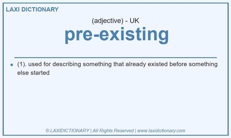 Definition pre-existing in British English