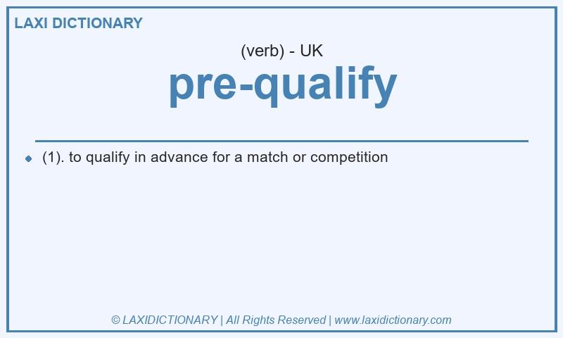 Definition pre-qualify in British English