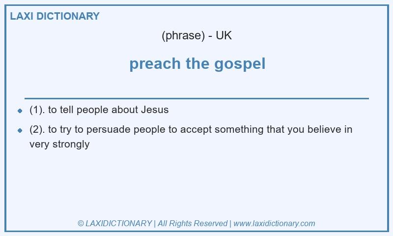 Definition preach the gospel in British English
