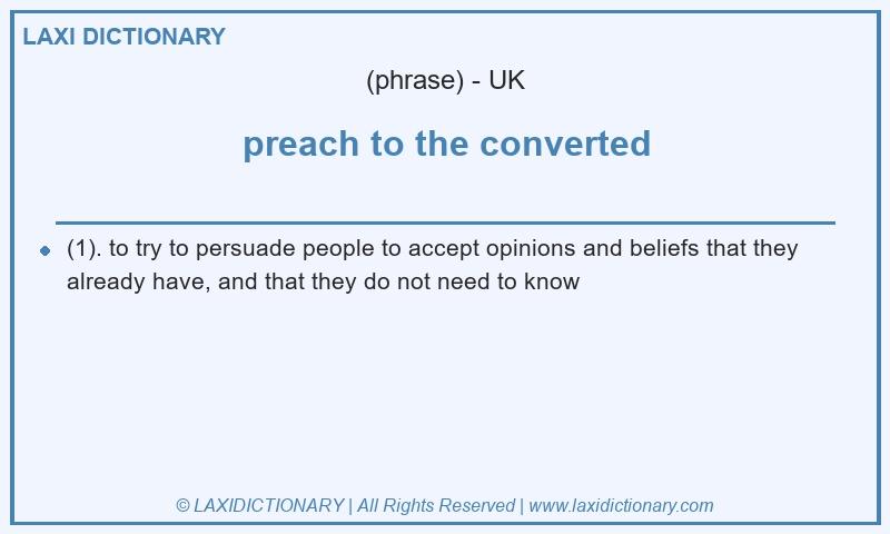 Definition preach to the converted in British English