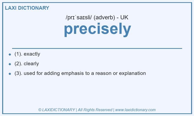 Definition precisely in British English
