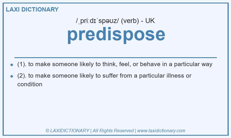 Definition predispose in British English