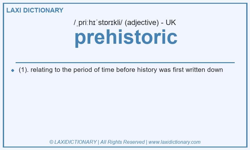 Definition prehistoric in British English
