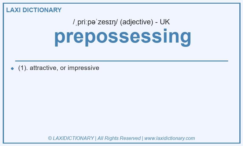 Definition prepossessing in British English