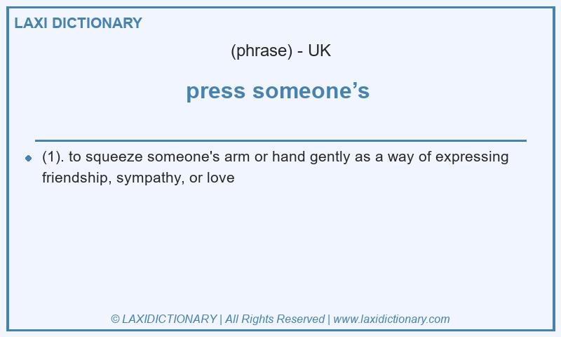 Definition press someone’s in British English