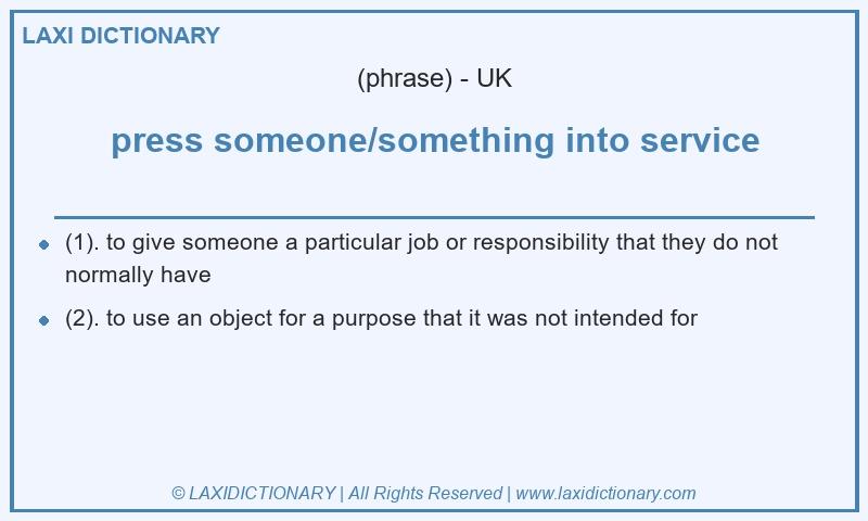 Definition press someone/something into service in British English