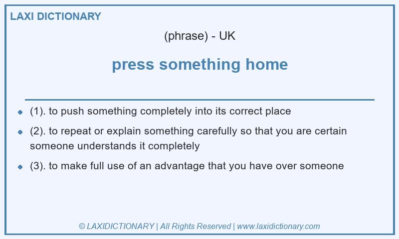 Definition press something home in British English